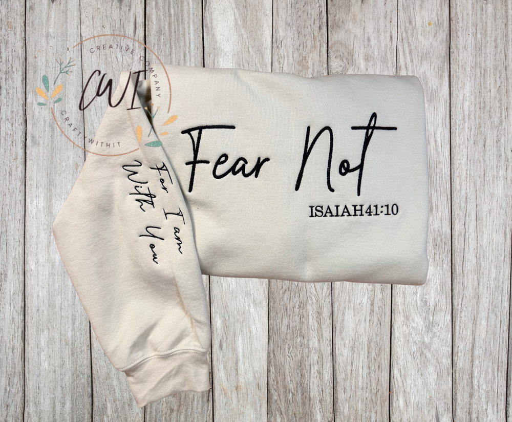 Fear Not Isaiah 41:10 - Crewneck Embroidery