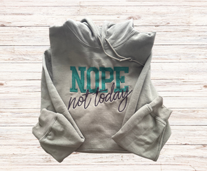 Nope Not Today  -  Hoodie Embroidery