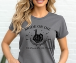 Load image into Gallery viewer, Bride - Bride Or Die - Adult T-Shirt
