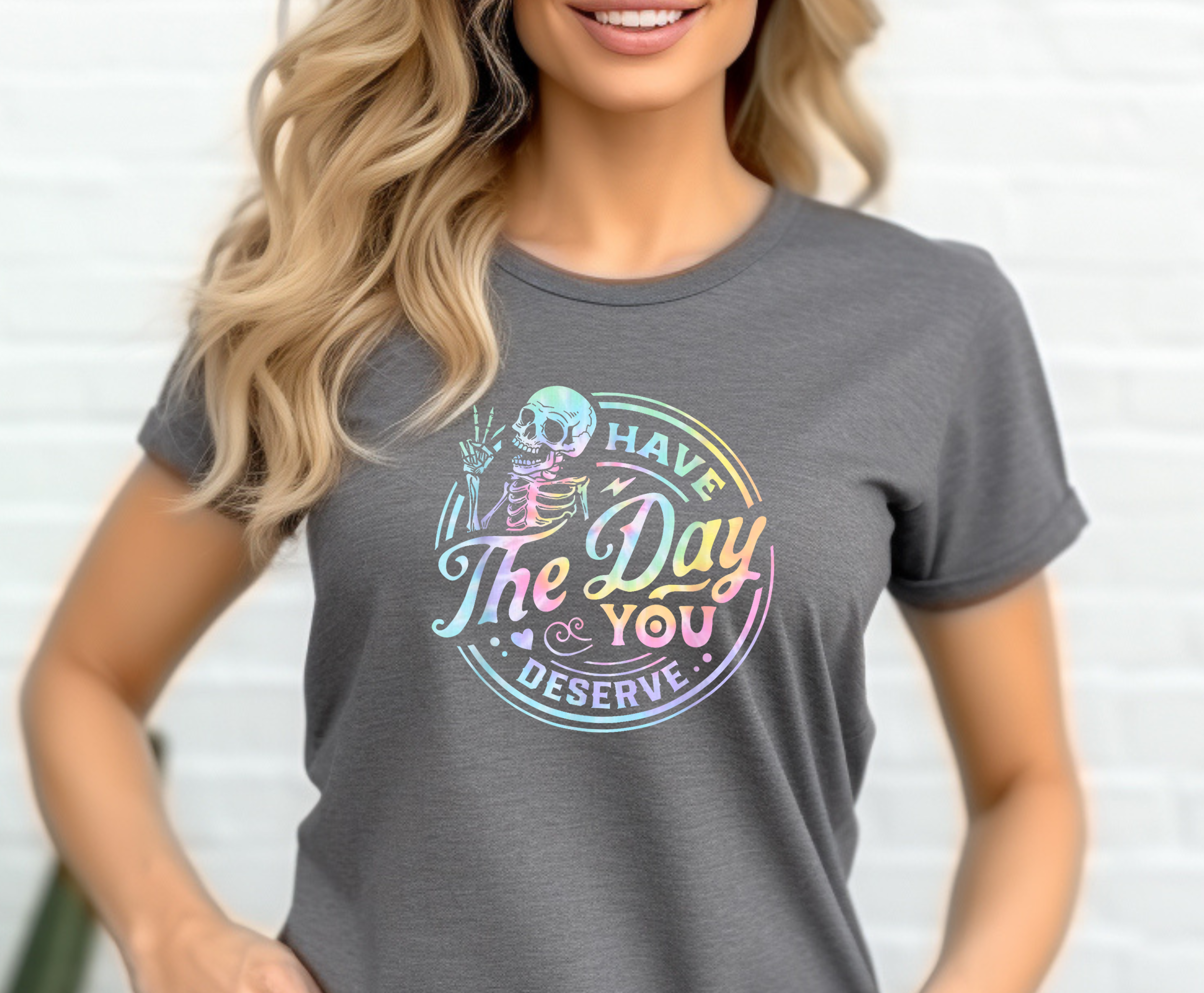 Have The Day You Deserve - Adult T-Shirt