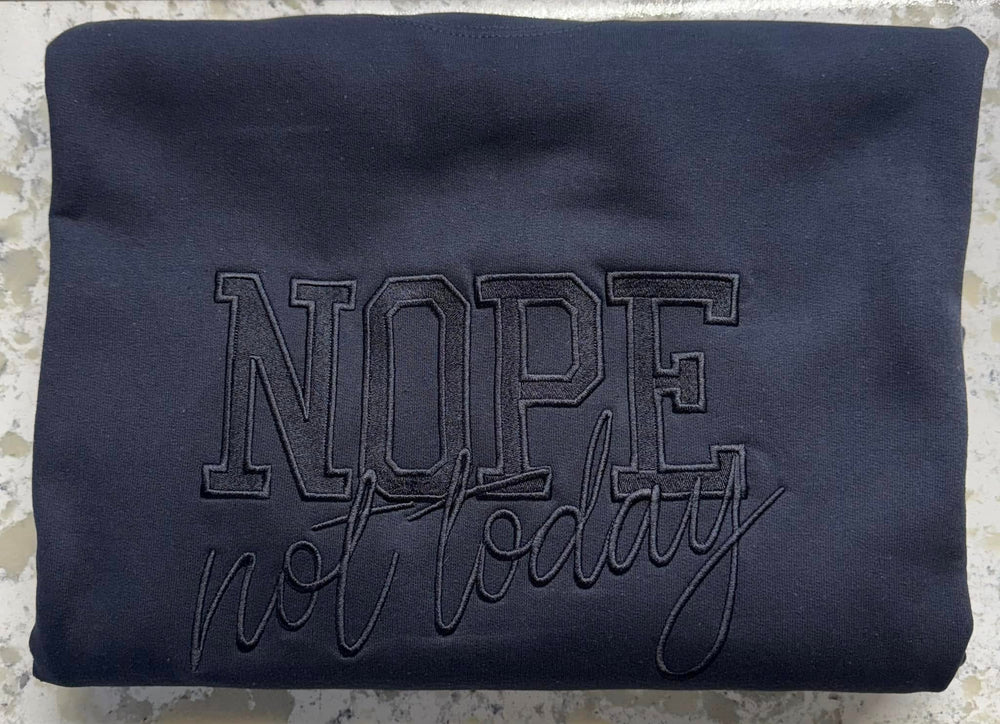 Nope Not Today - T-Shirt Embroidery