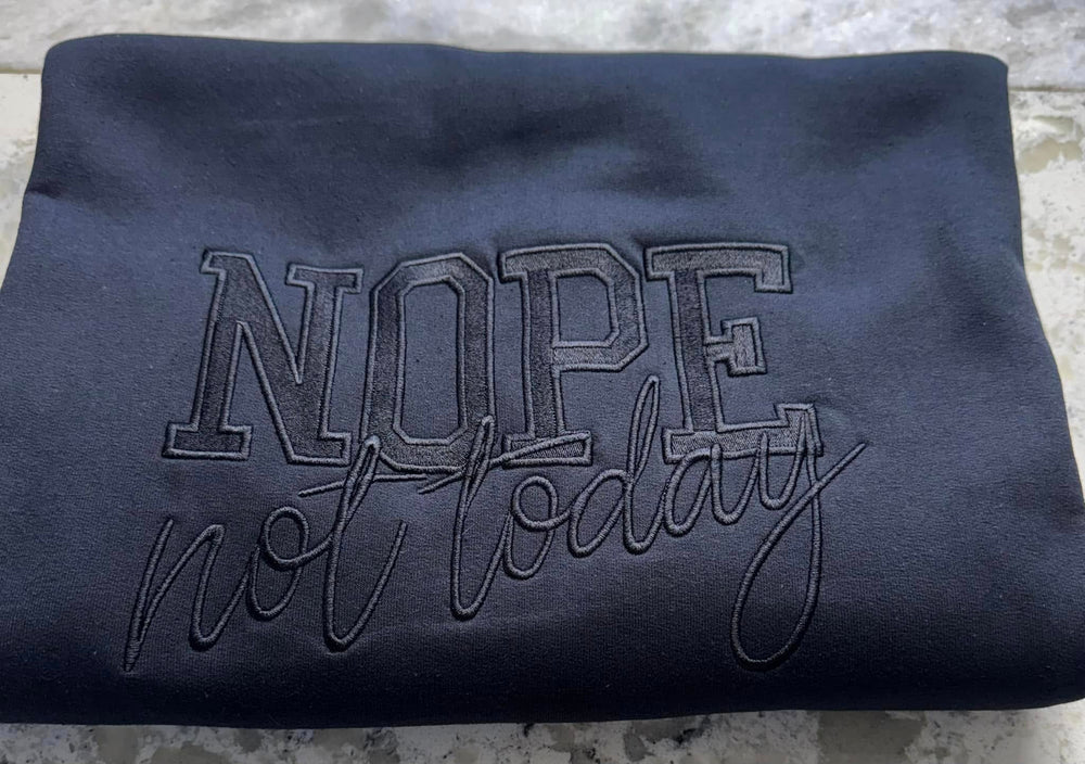 Nope Not Today - T-Shirt Embroidery