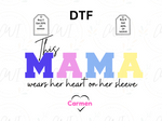 Load image into Gallery viewer, This Mama Wears Her Heart On Her Sleeve Customize - Direct To Film Transfer
