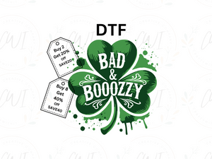 Bad & Boozy - Direct To Film - DTF Transfer