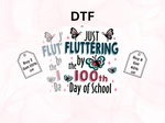 Load image into Gallery viewer, School - Just Fluttering By The 100th Day Of School - Direct To Film Transfer
