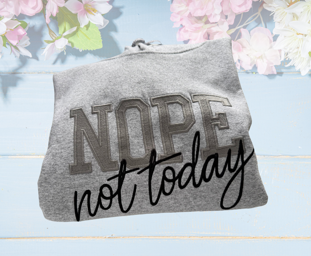 Nope Not Today  -  Hoodie Embroidery
