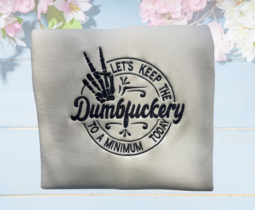 Dumbfuckery - Crewneck Embroidery