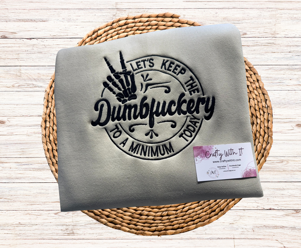 Dumbfuckery - Crewneck Embroidery
