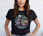 Load image into Gallery viewer, Have The Day You Deserve - Adult T-Shirt
