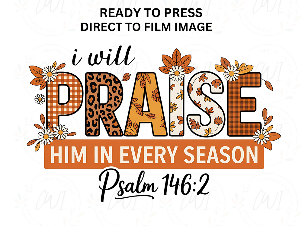 Praise Him Psalm 146:2 - DTF - Direct To Film Transfer