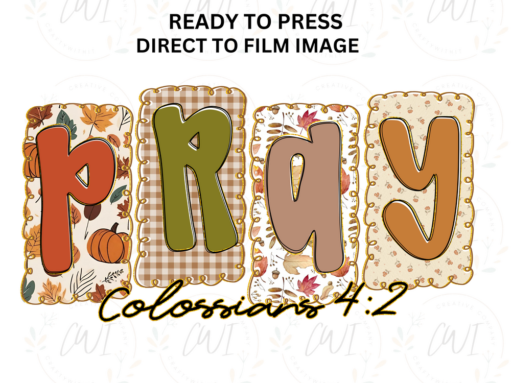 Pray Colossians 4:2 - DTF - Direct To Film Transfer
