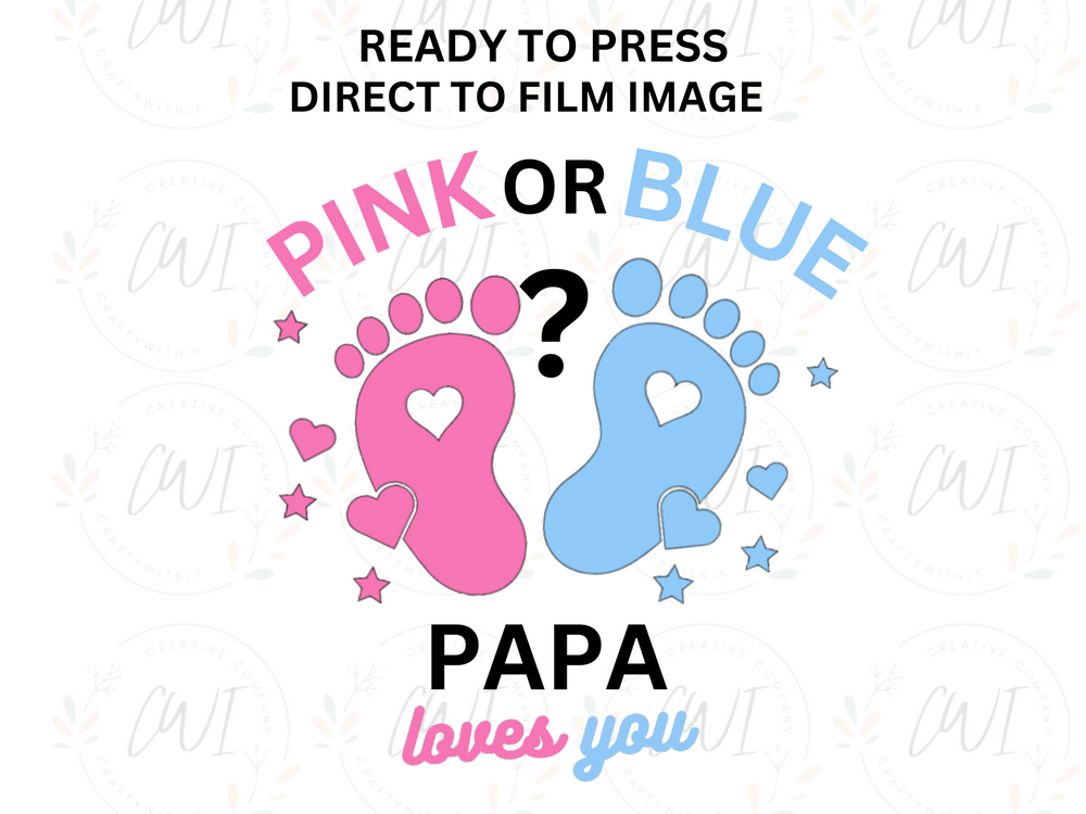 Baby Reveal - Pink Or Blue Papa - Direct To Film Transfer