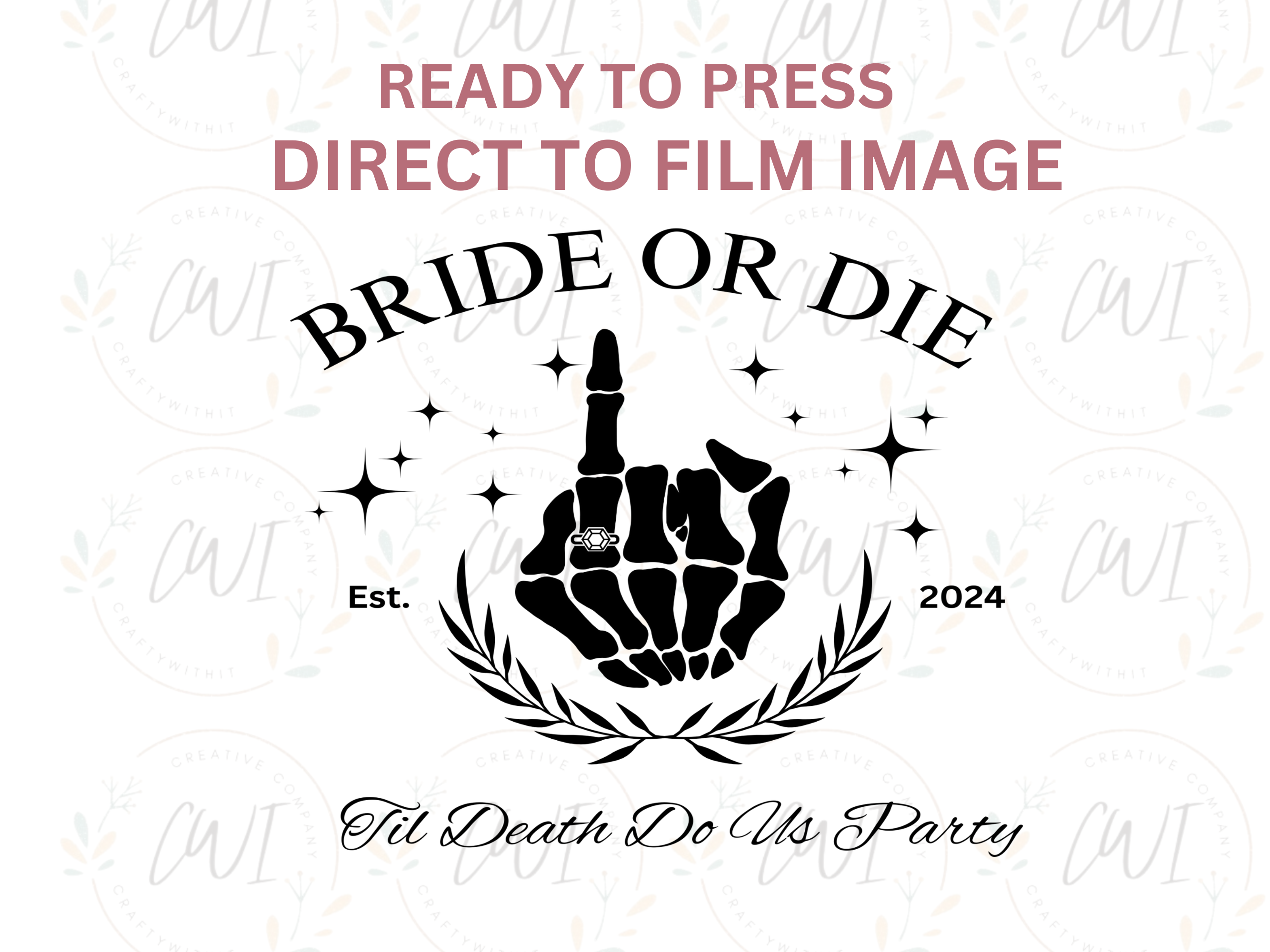 Bride Or Die - Direct To Film Transfer