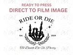 Load image into Gallery viewer, Ride Or Die - Direct To Film Transfer
