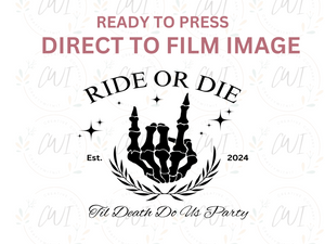 Ride Or Die - Direct To Film Transfer