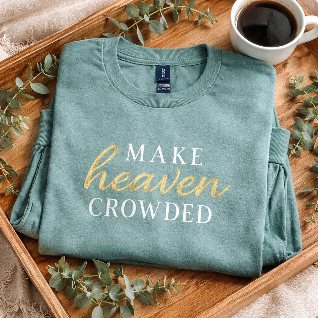 Make Heaven Crowded - Long Sleeve T-Shirt Adult Embroidery