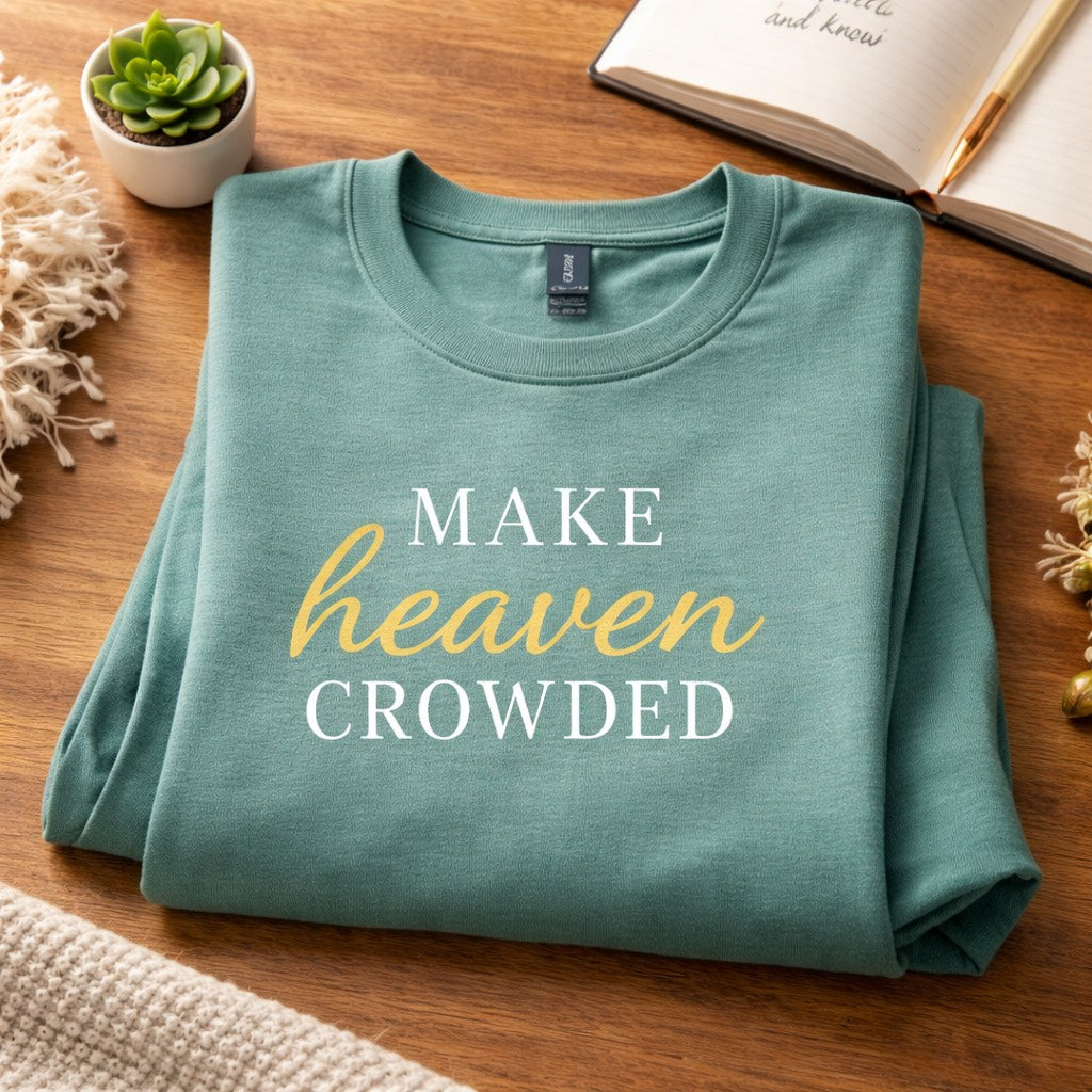 Make Heaven Crowded - Long Sleeve T-Shirt Adult Embroidery