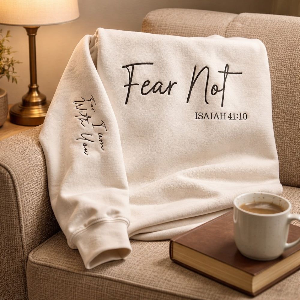 Fear Not Isaiah 41:10 - Crewneck Embroidery
