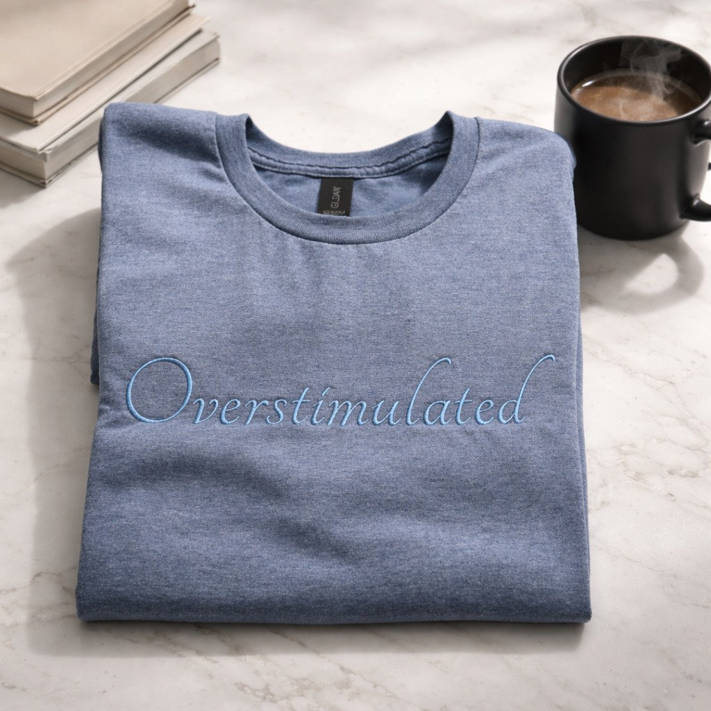 Overstimulated - T-Shirt Adult Embroidery