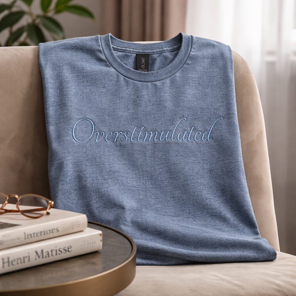 Overstimulated - T-Shirt Adult Embroidery