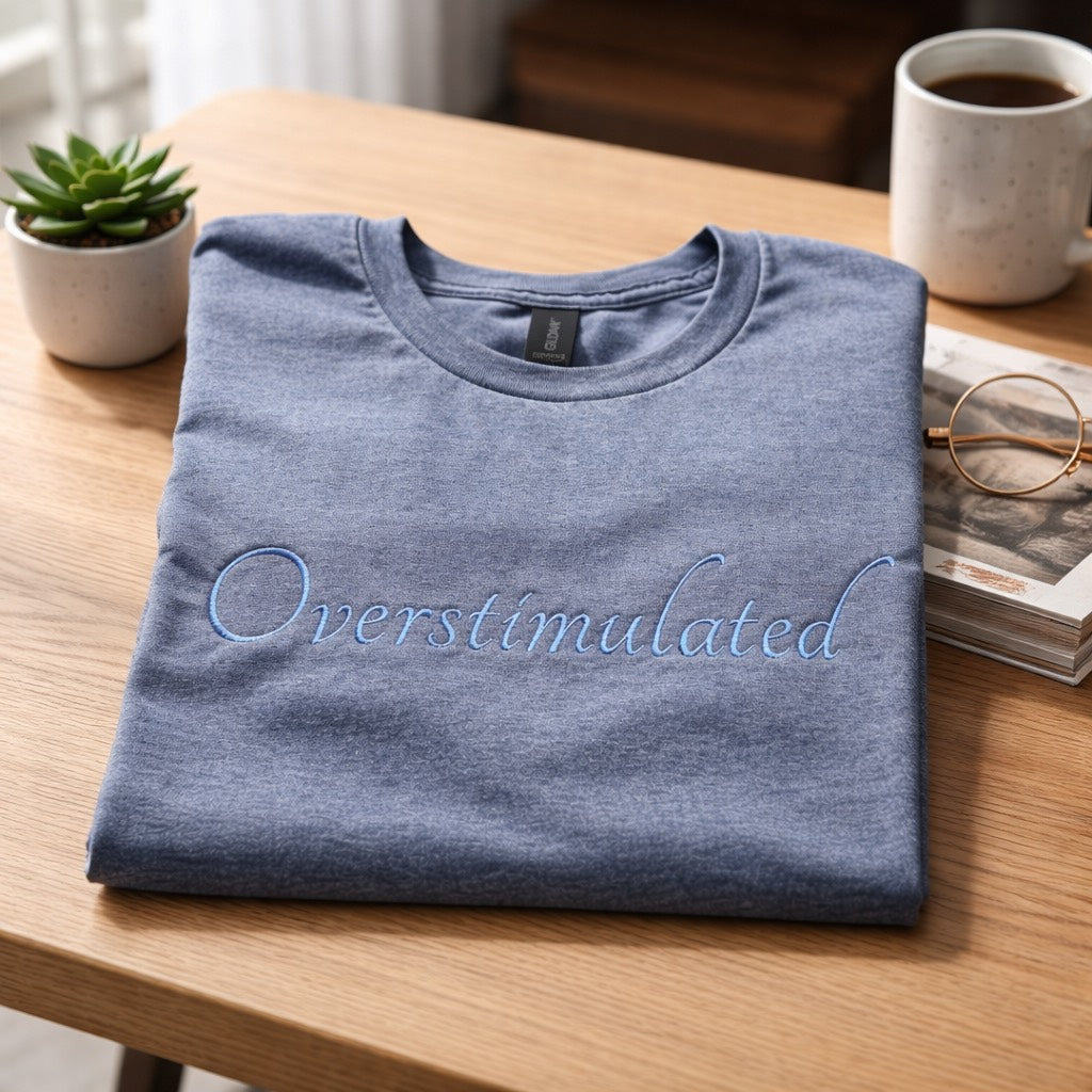 Overstimulated - T-Shirt Adult Embroidery