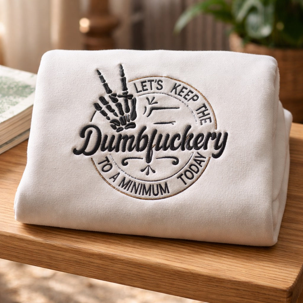 Dumbfuckery - Crewneck Adult Embroidery