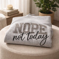 Nope Not Today  -  Hoodie Adult Embroidery