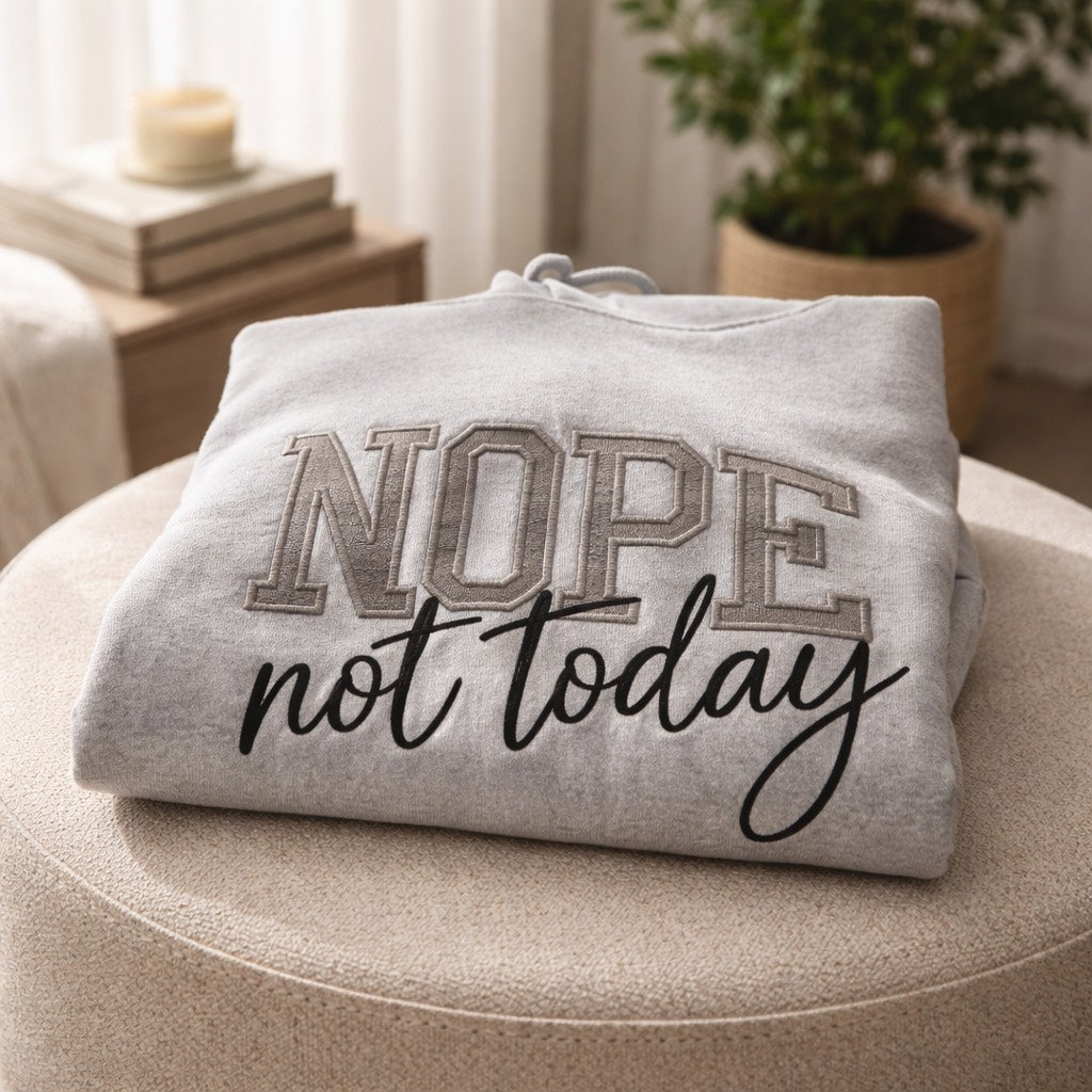 Nope Not Today  -  Hoodie Adult Embroidery
