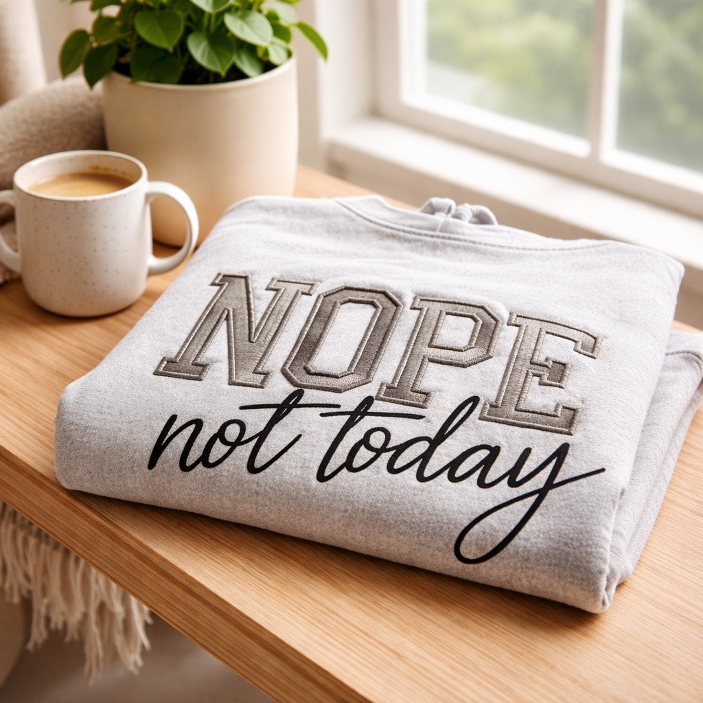 Nope Not Today  -  Hoodie Adult Embroidery