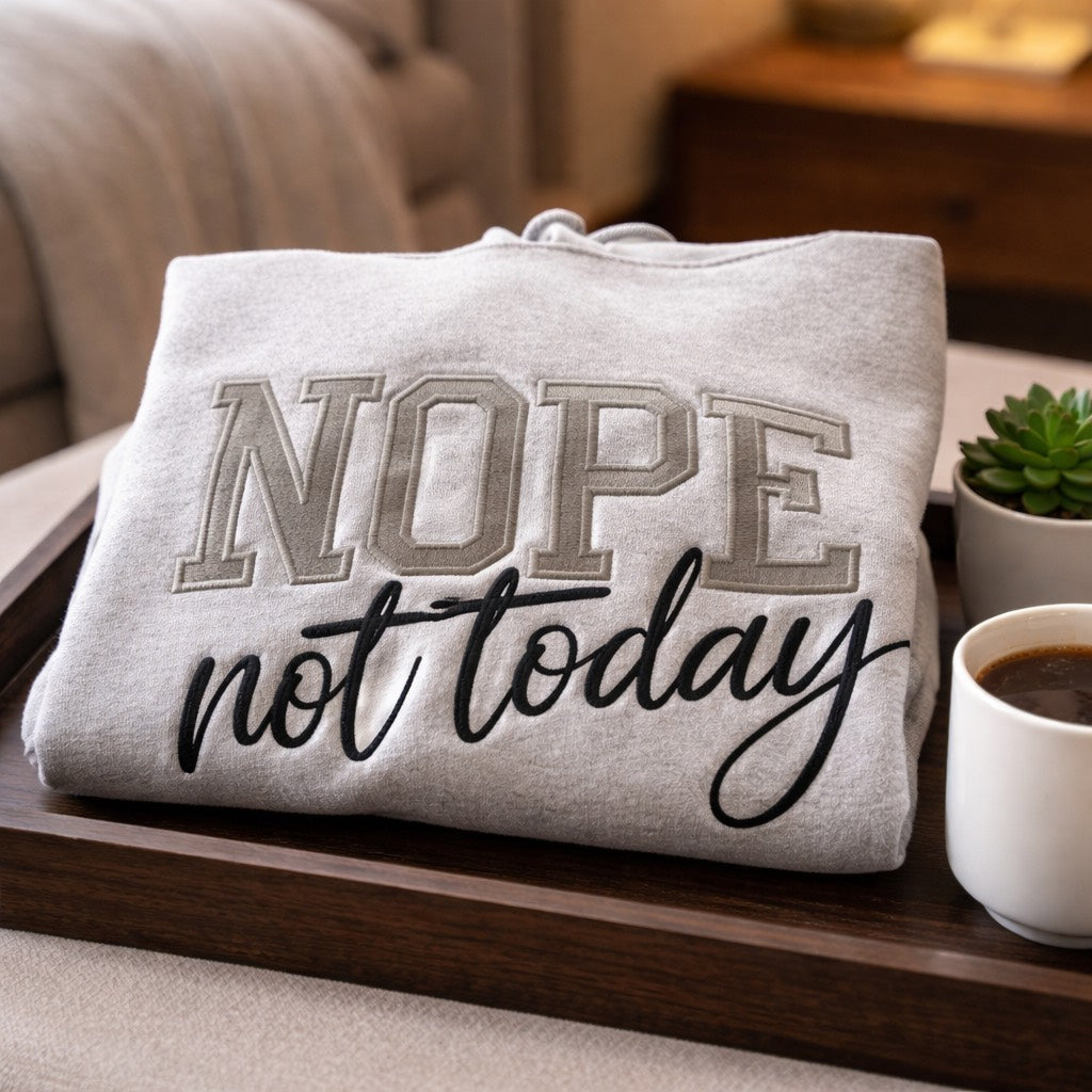 Nope Not Today  -  Hoodie Adult Embroidery