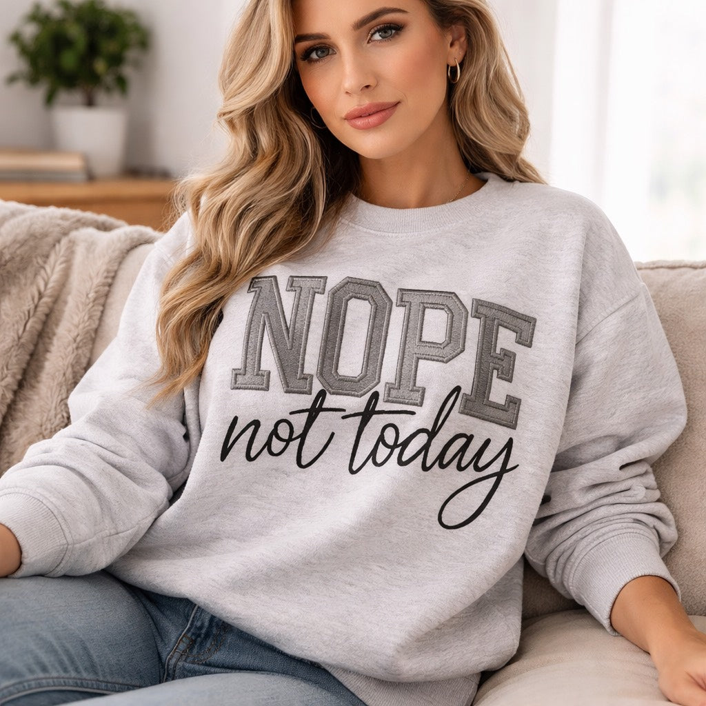 Nope Not Today - Crewneck Adult Embroidery