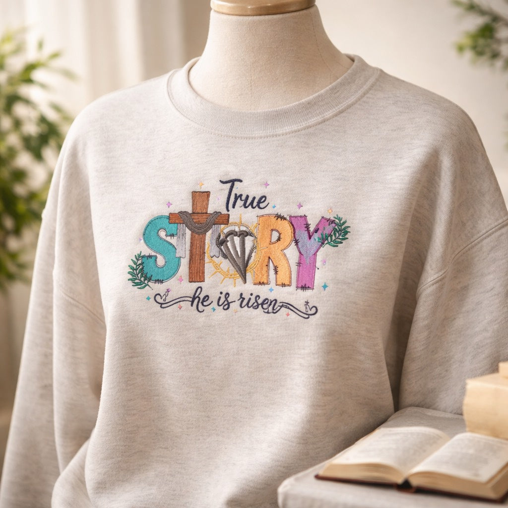 True Story he has risen - Crewneck Adult Embroidery