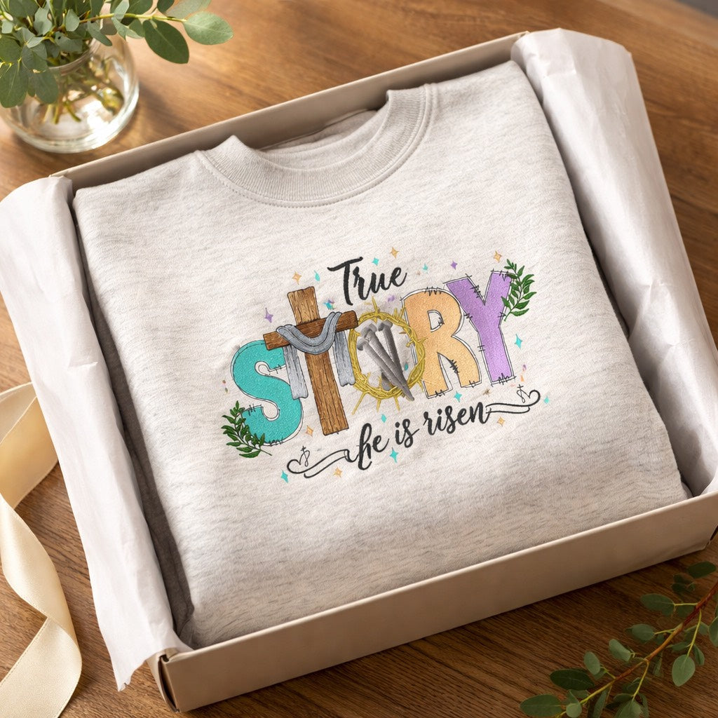 True Story he has risen - Crewneck Adult Embroidery