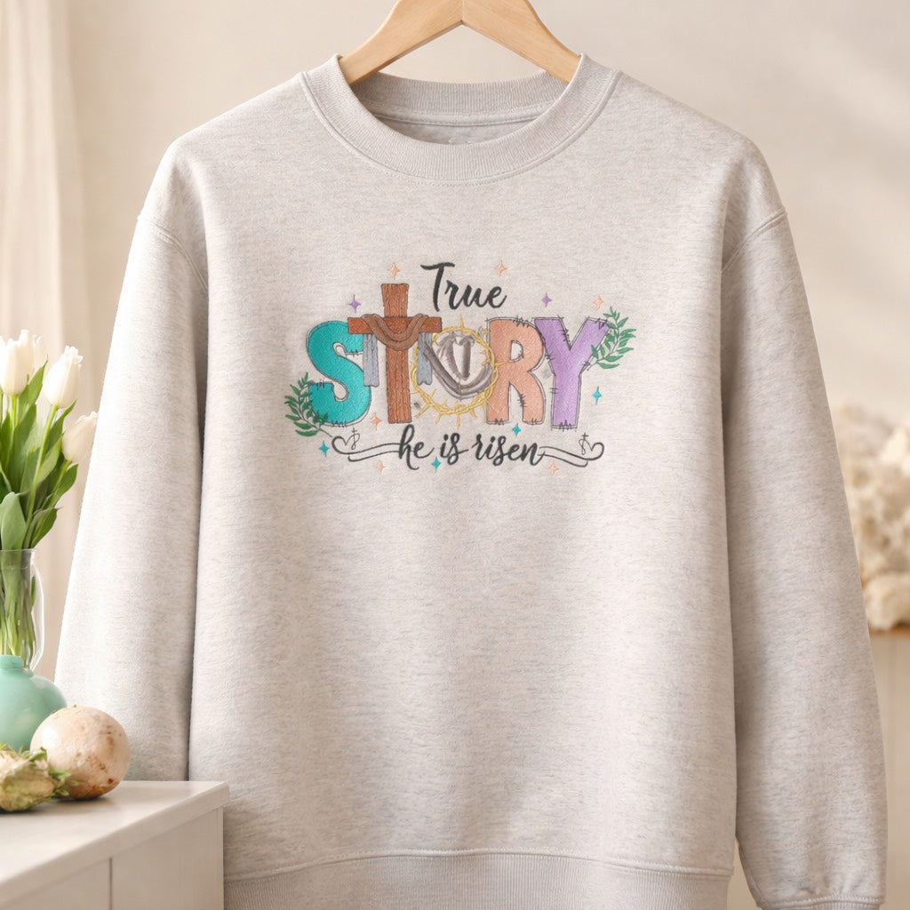 True Story he has risen - Crewneck Adult Embroidery