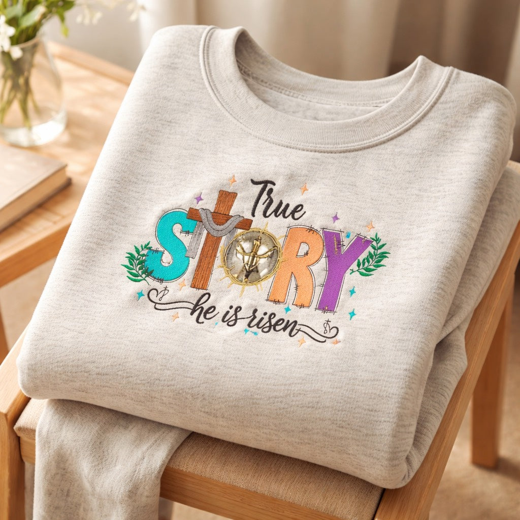 True Story he has risen - Crewneck Adult Embroidery
