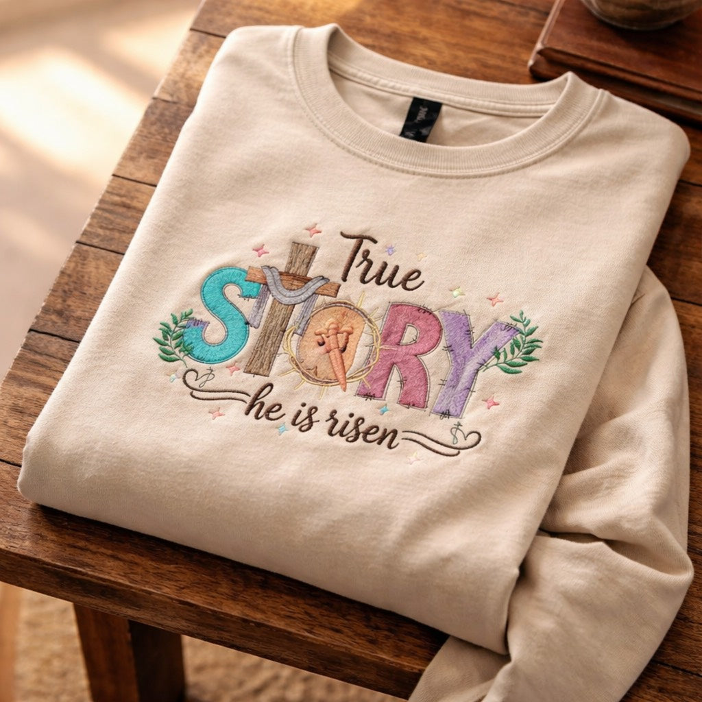 True Story he is risen - Long Sleeve T-Shirt Adult Embroidery