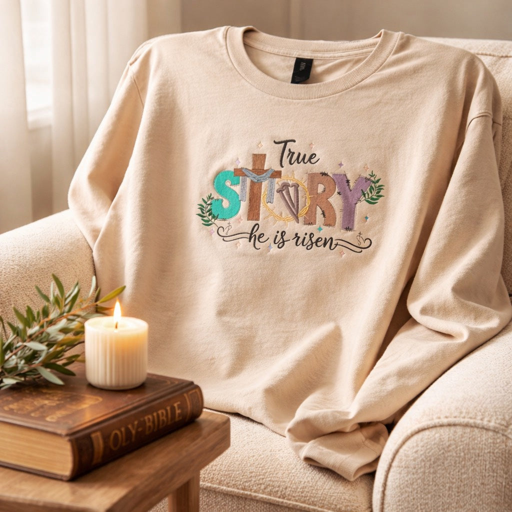 True Story he is risen - Long Sleeve T-Shirt Adult Embroidery