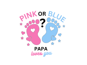 Baby Reveal - Pink Or Blue Papa - Direct To Film Transfer