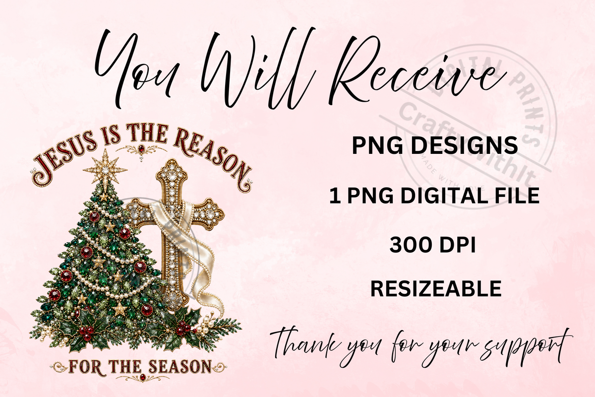 Jesus Is the Reason for the Season - PNG Digital Download