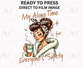 My Alone Time Keeps Everyone Safe  - Adult Direct To Film Transfer