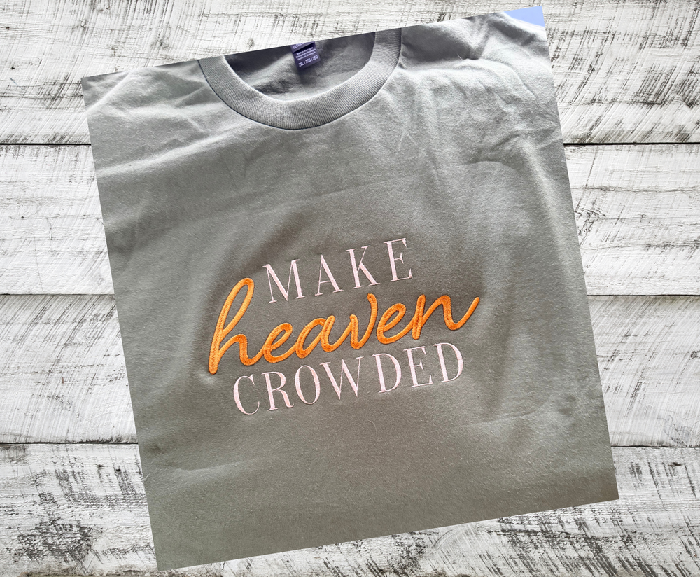 Make Heaven Crowded - Long Sleeve T-Shirt Embroidery