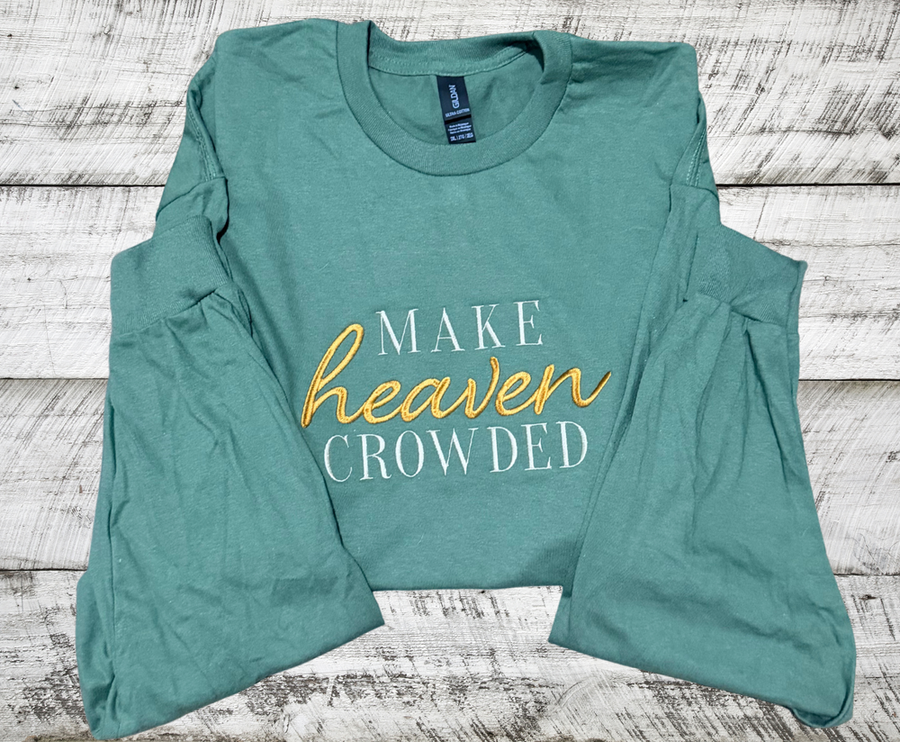 Make Heaven Crowded - Long Sleeve T-Shirt Embroidery