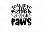 Load image into Gallery viewer, Pet - True Love Has Four Paws - DTF Transfer
