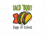 Load image into Gallery viewer, School - Taco Bout 100 Days Of School - DTF Transfer
