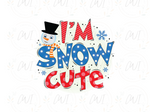 Load image into Gallery viewer, I&#39;m Snow Cute - DTF Transfer
