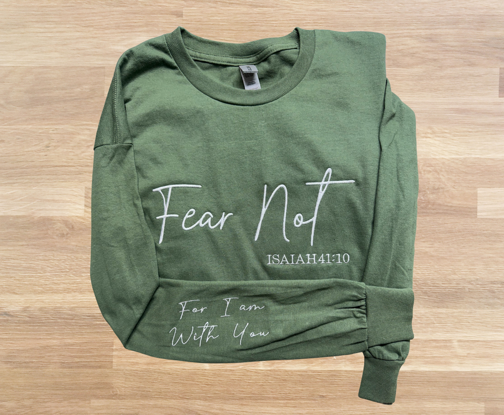 Fear Not For I Am Always With You - Long Sleeve T-Shirt Embroidery
