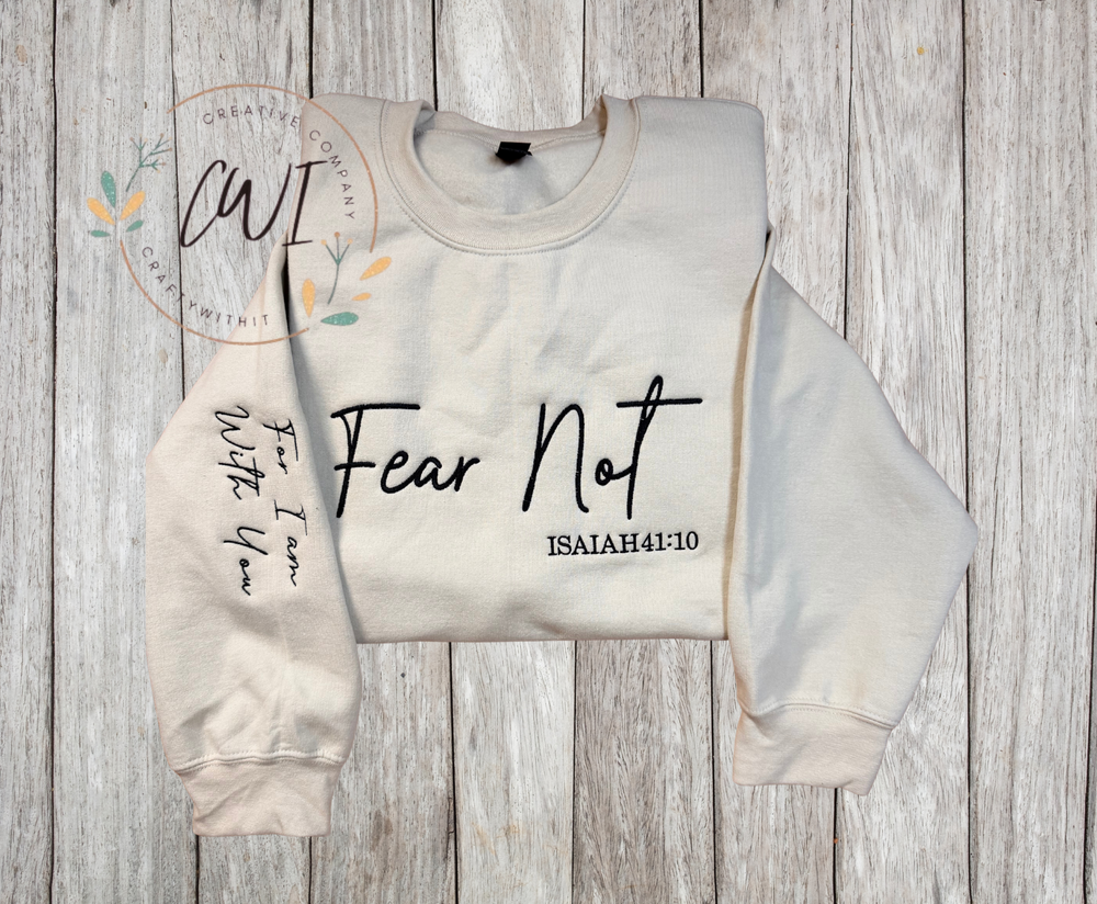 Fear Not Isaiah 41:10 - Crewneck Embroidery