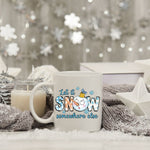 Load image into Gallery viewer, Let It Snow Somewhere Else Coffee Mug
